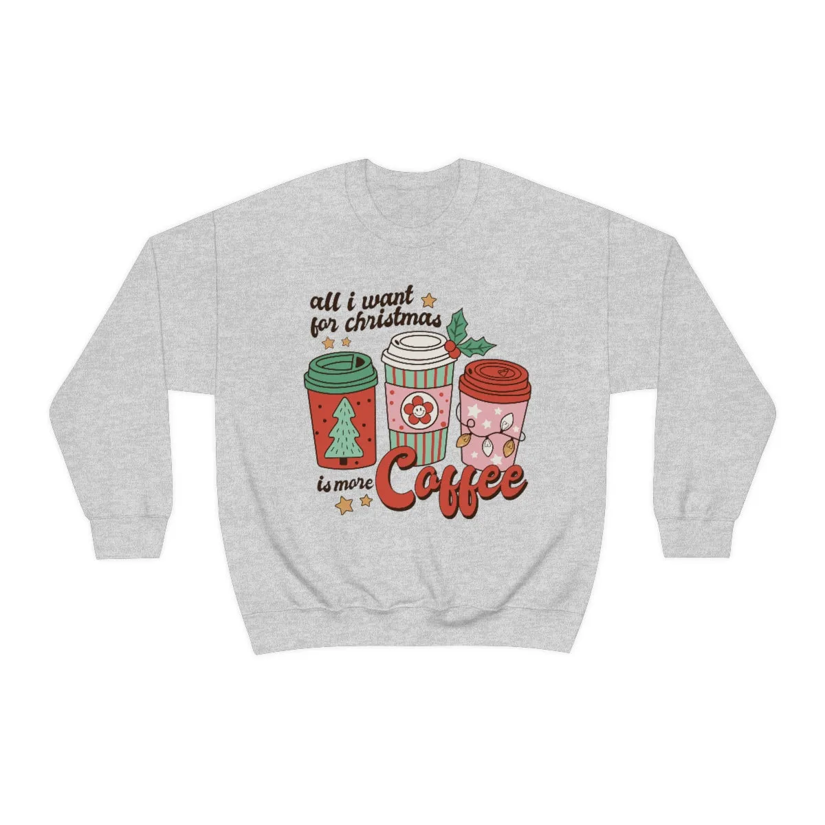 All I Want For Christmas Is More Coffee (Retro) Unisex Crewneck Sweatshirt