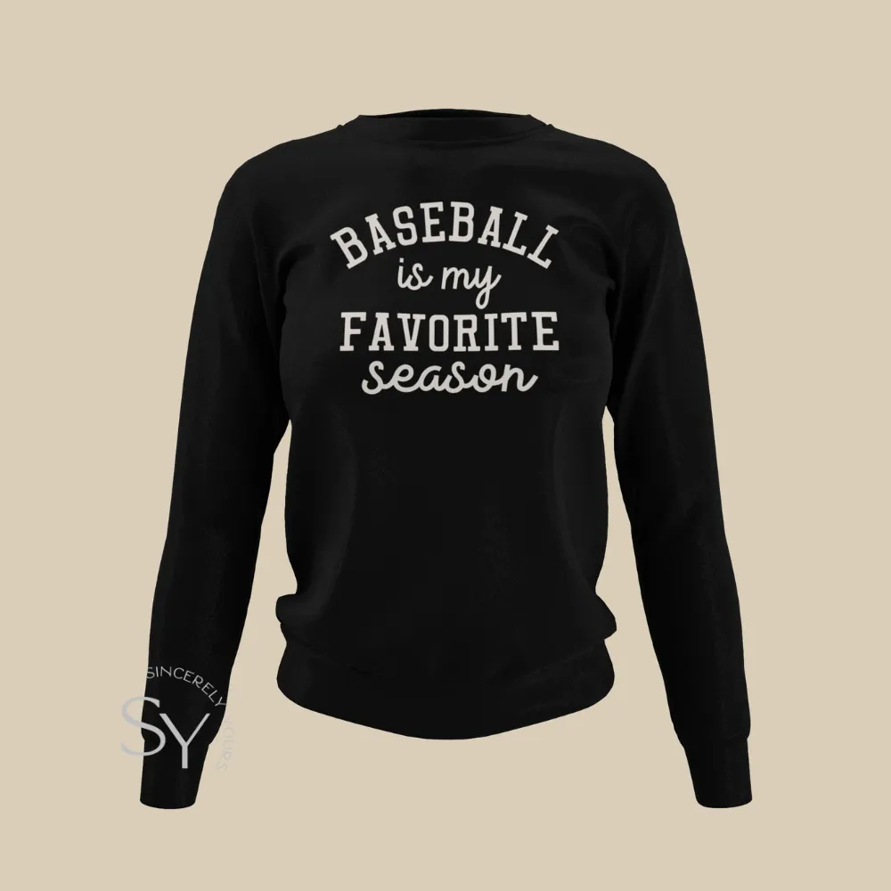 Baseball is My Favorite Season Sweatshirt