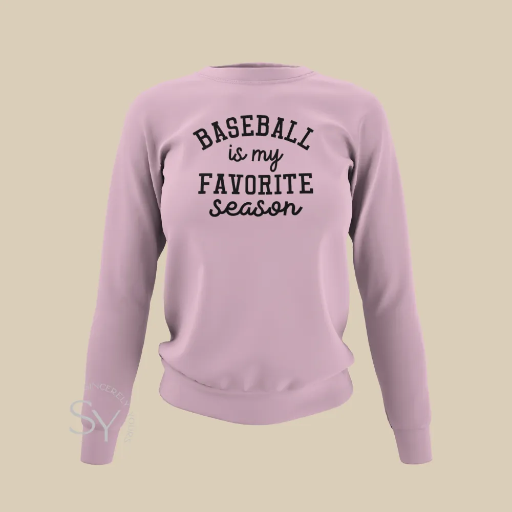 Baseball is My Favorite Season Sweatshirt