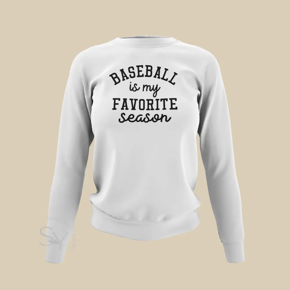 Baseball is My Favorite Season Sweatshirt