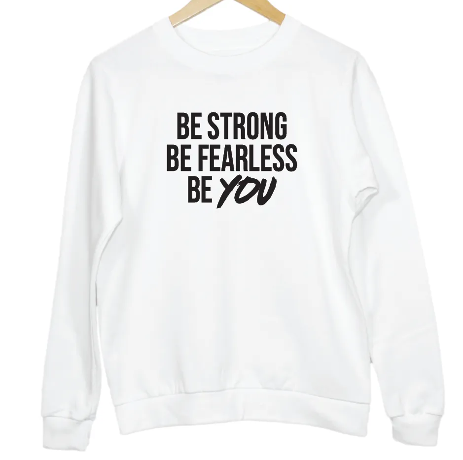 Be Strong Be Fearless Be YOU Slogan Graphic Sweatshirt