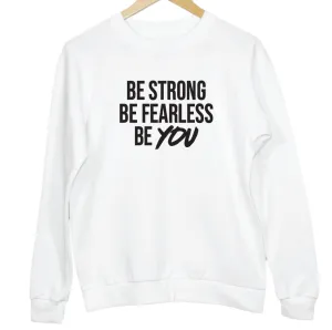 Be Strong Be Fearless Be YOU Slogan Graphic Sweatshirt
