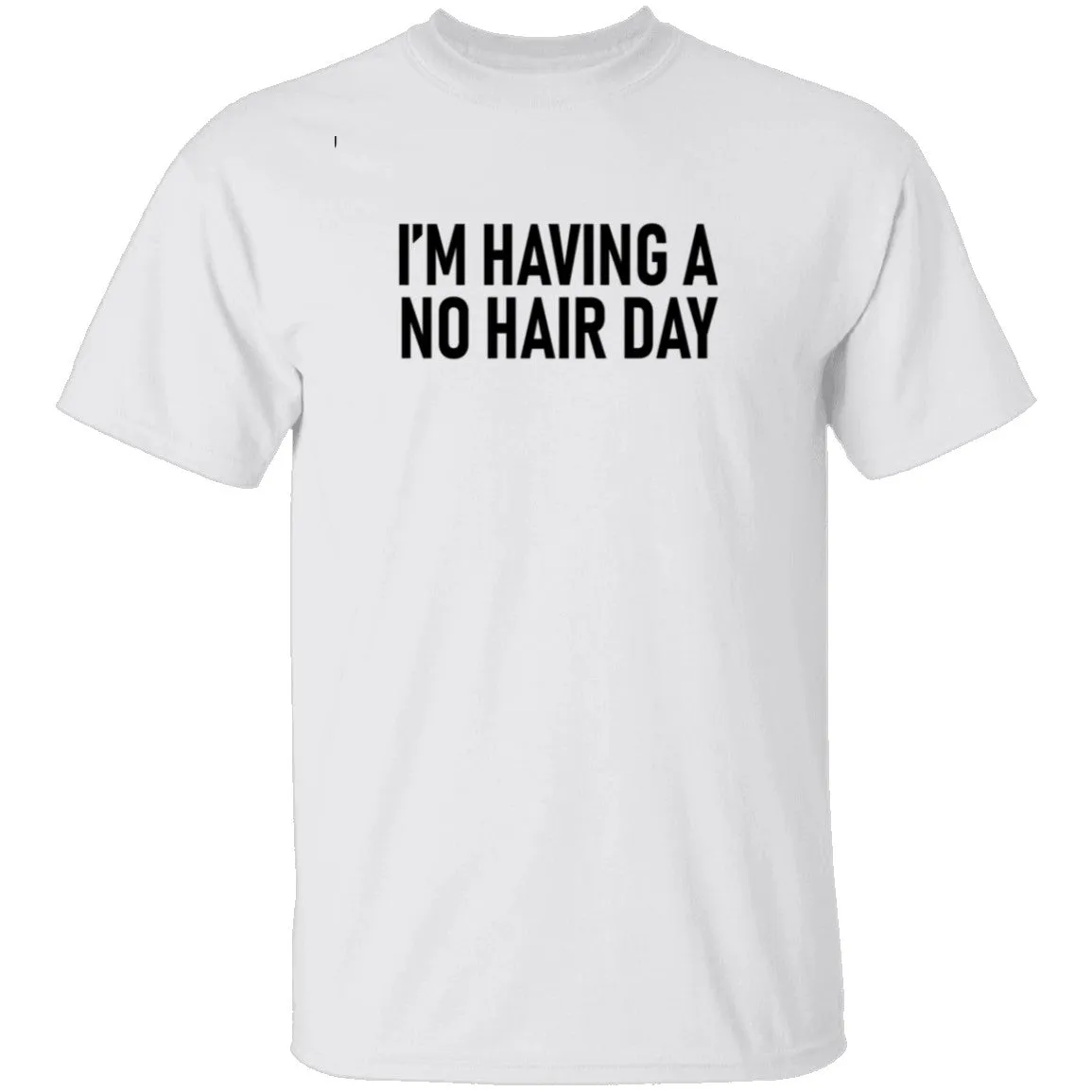 I'm Having No Hair Day T-Shirt