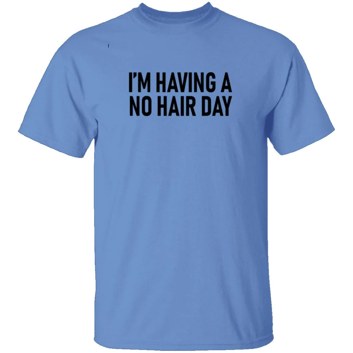 I'm Having No Hair Day T-Shirt