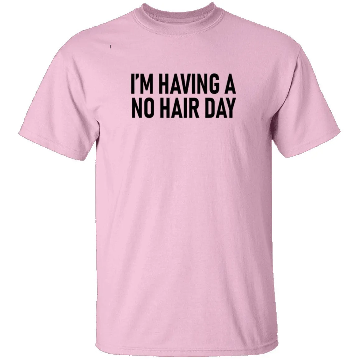 I'm Having No Hair Day T-Shirt