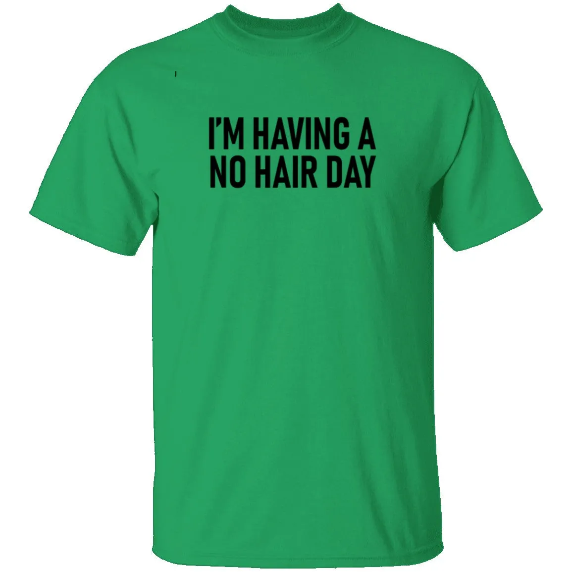 I'm Having No Hair Day T-Shirt