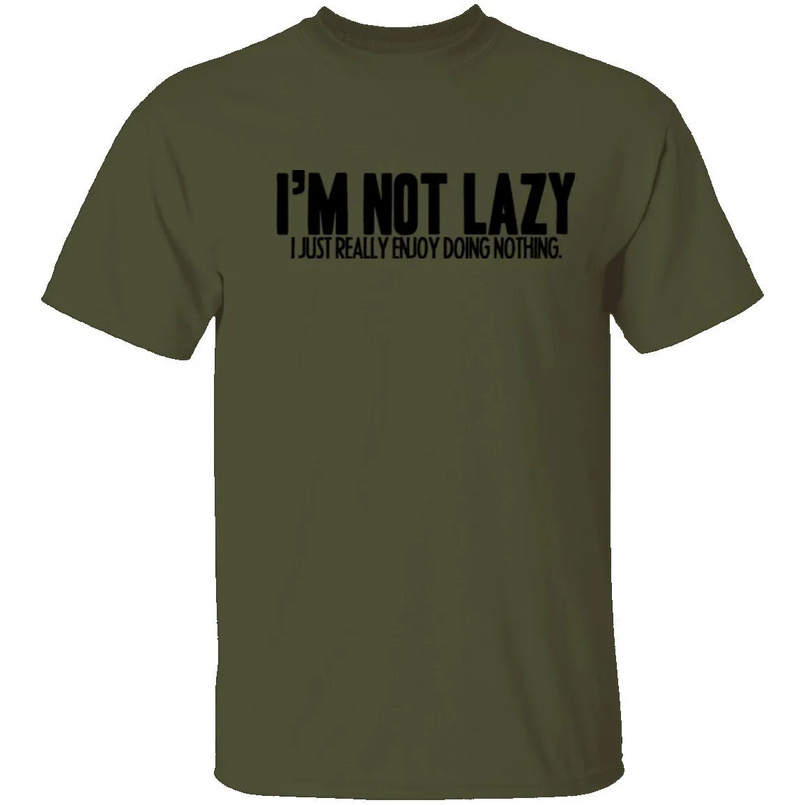 I'm Not Lazy I Just Really Enjoy Doing Nothing T-Shirt