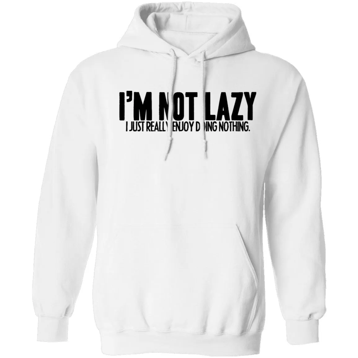 I'm Not Lazy I Just Really Enjoy Doing Nothing T-Shirt