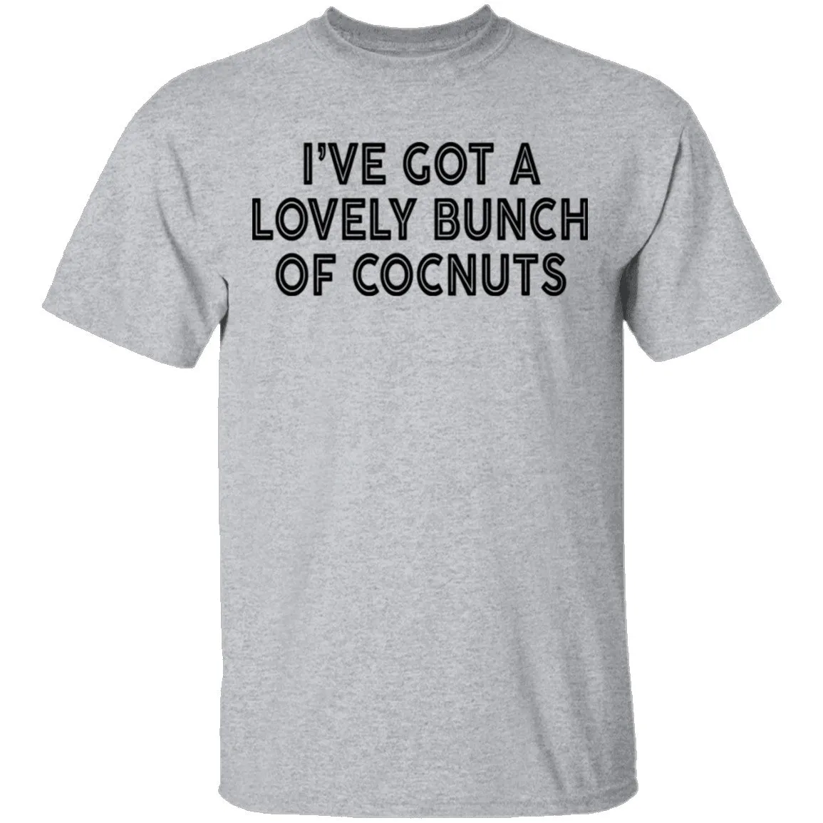 I've Got A Lovely Bunch Of Coconuts T-Shirt