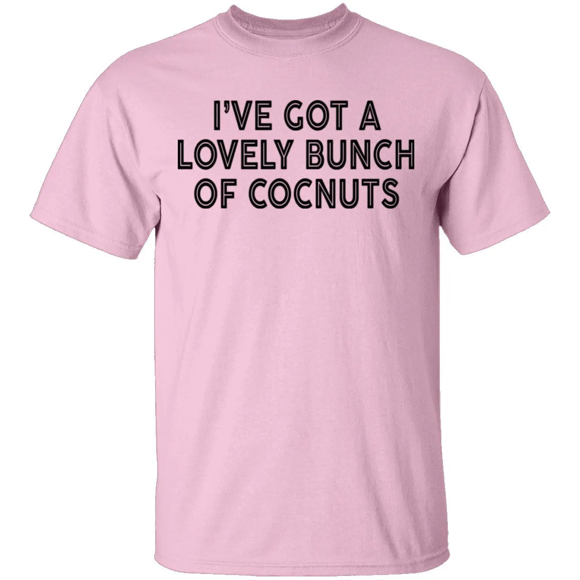 I've Got A Lovely Bunch Of Coconuts T-Shirt