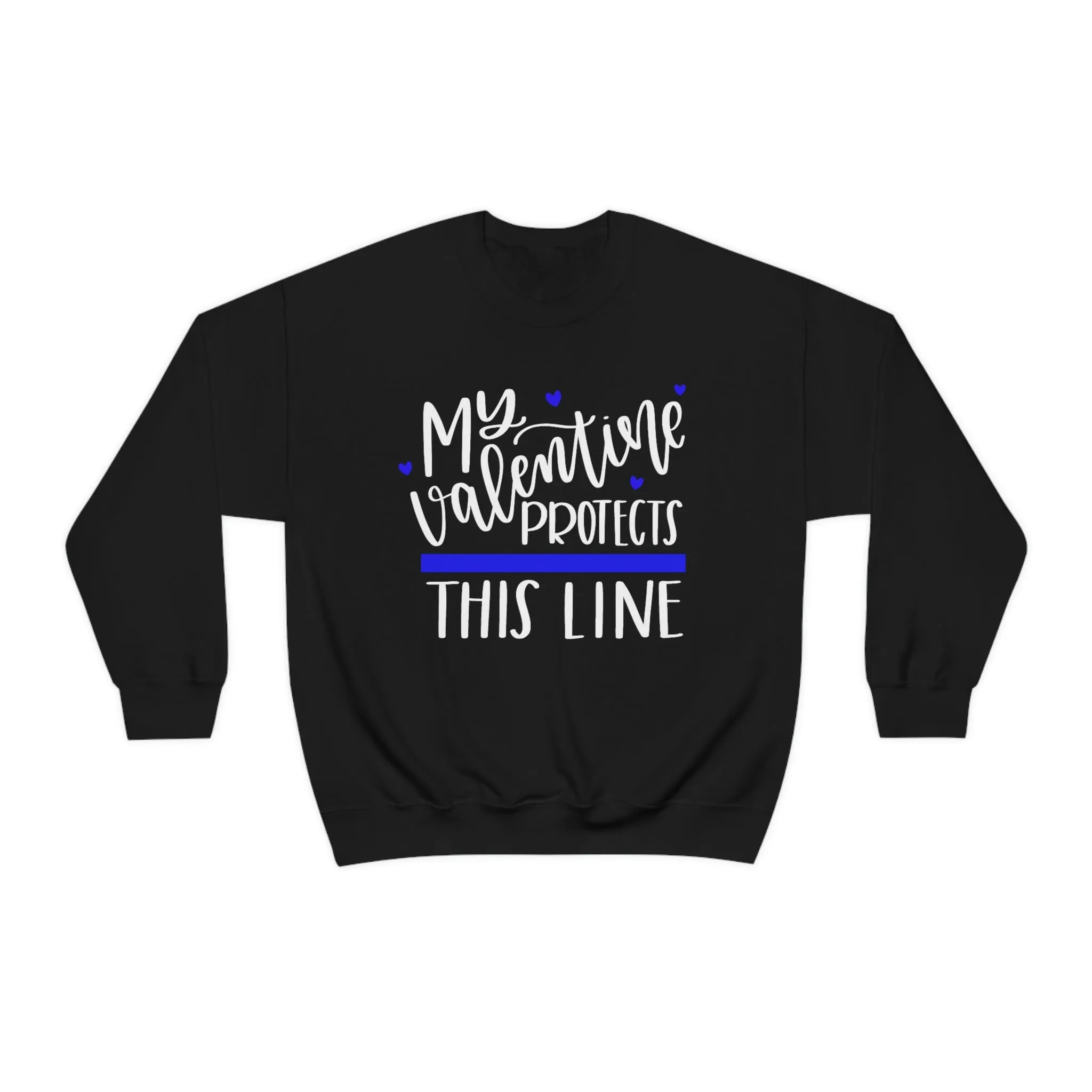 My Valentine Protects This Line © Unisex Crewneck Sweatshirt (Thin Blue Line)