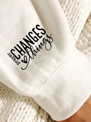 Prayer Changes Things! Sweatshirt