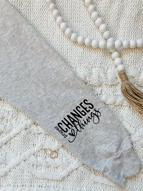 Prayer Changes Things! Sweatshirt