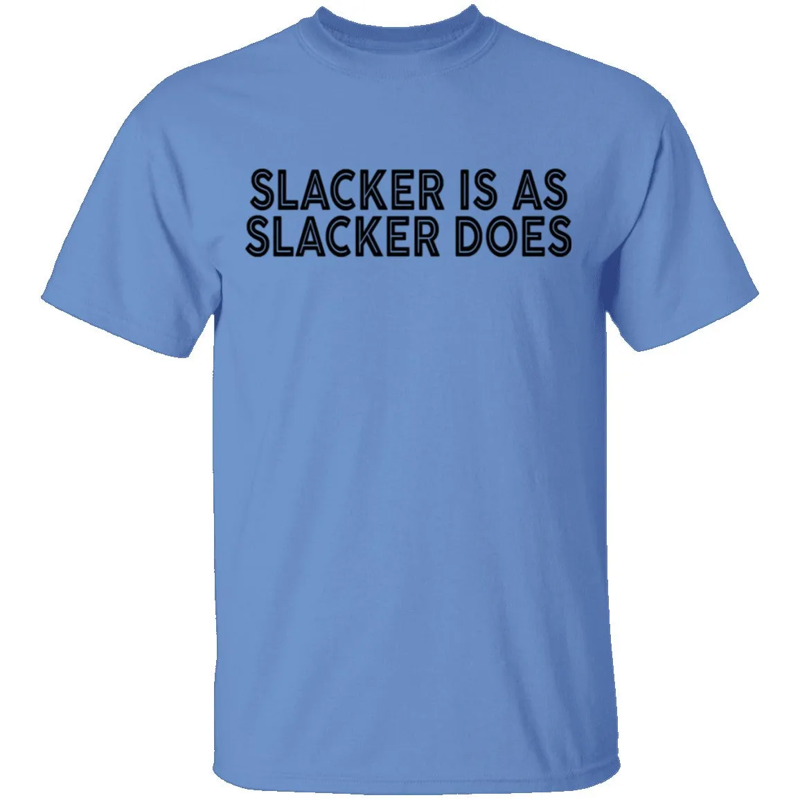 Slacker is As Slacker Does T-Shirt