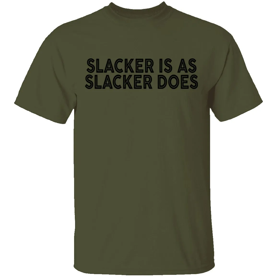 Slacker is As Slacker Does T-Shirt
