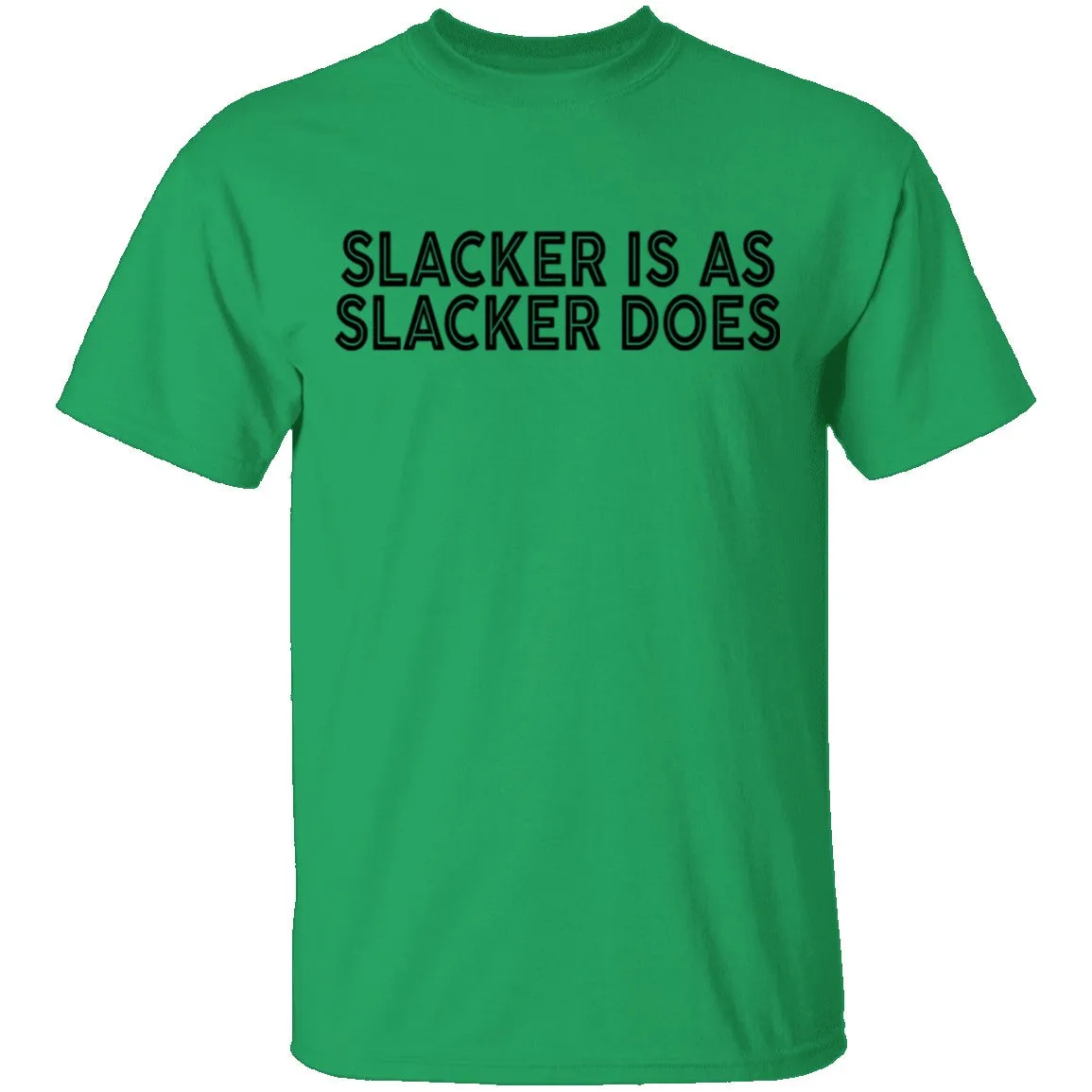 Slacker is As Slacker Does T-Shirt