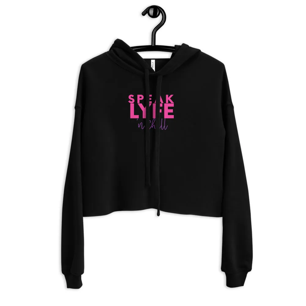 Speak Lyfe 'n Chill Crop Hoodie