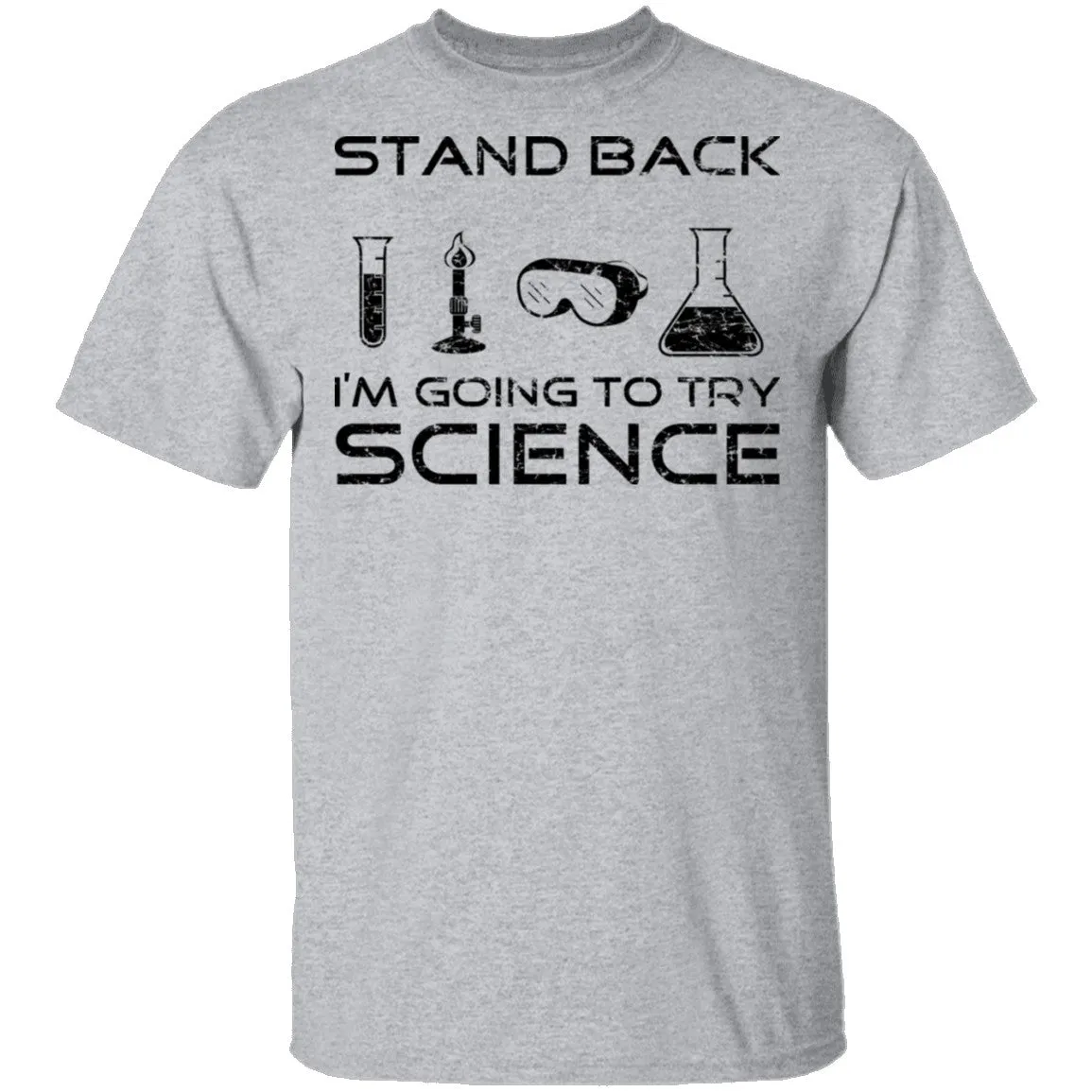 Stand Back I'm About To Try Science T-Shirt