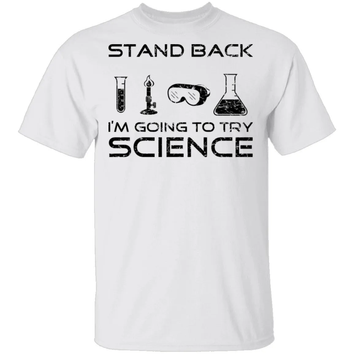 Stand Back I'm About To Try Science T-Shirt