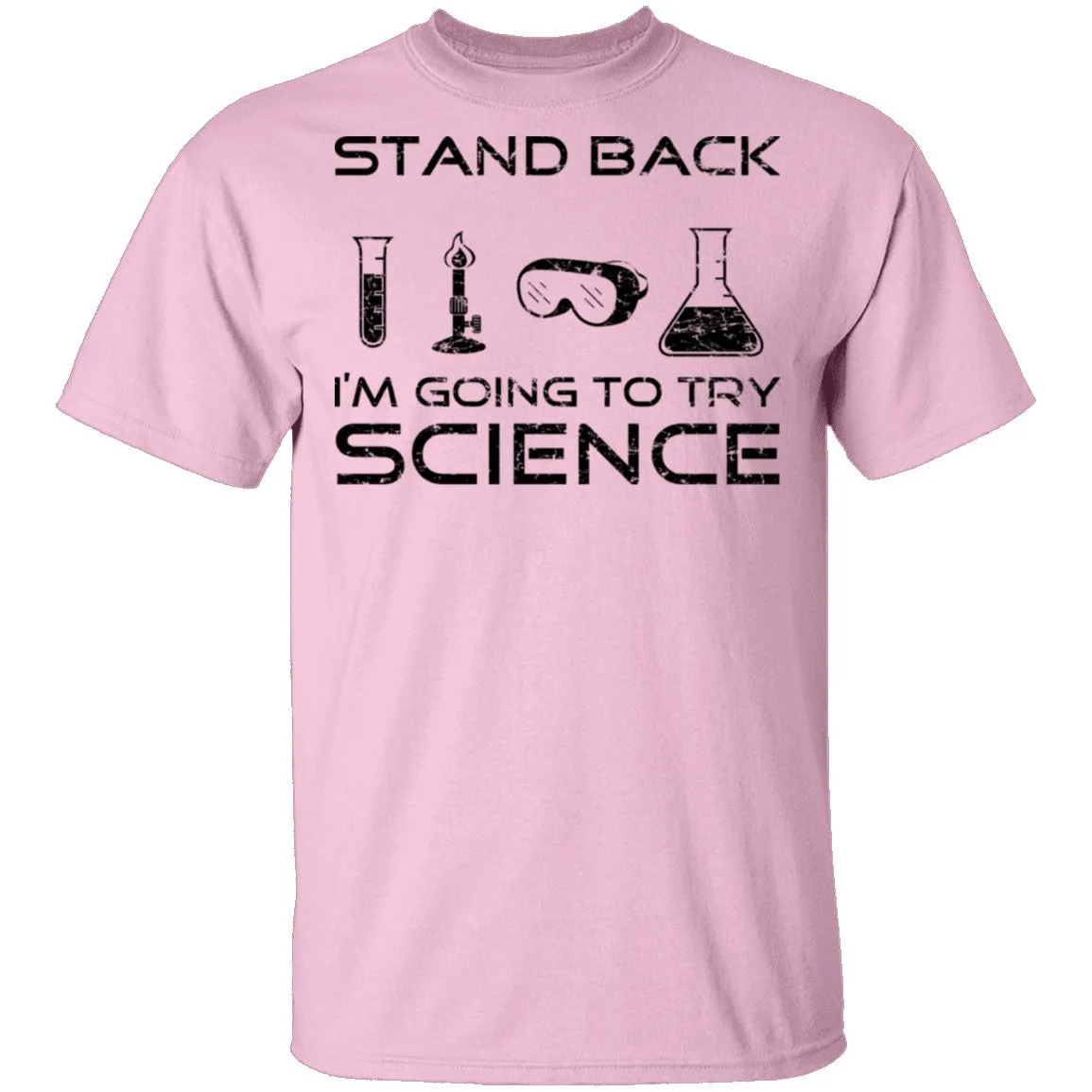 Stand Back I'm About To Try Science T-Shirt