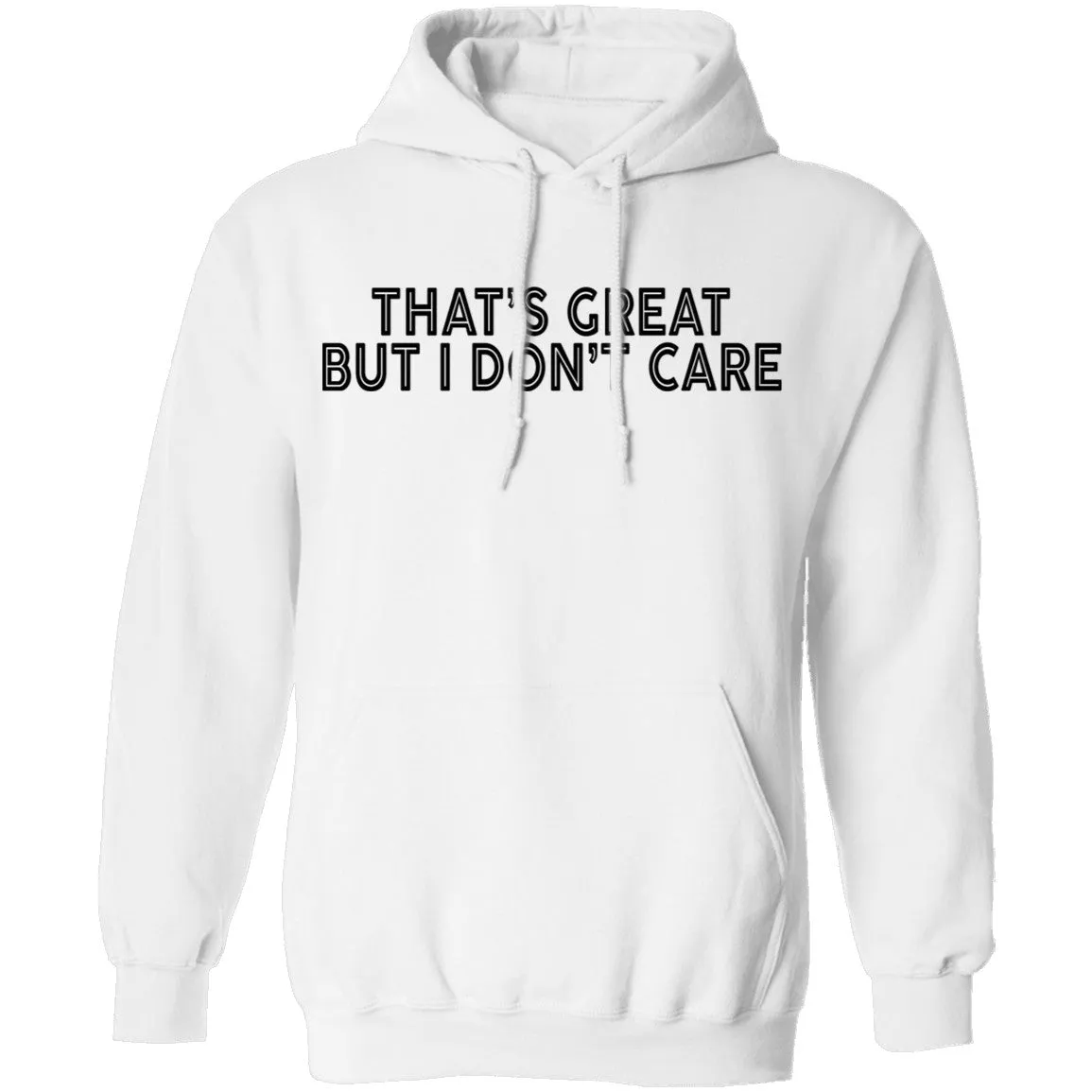 That's Great But I Don't Care T-Shirt