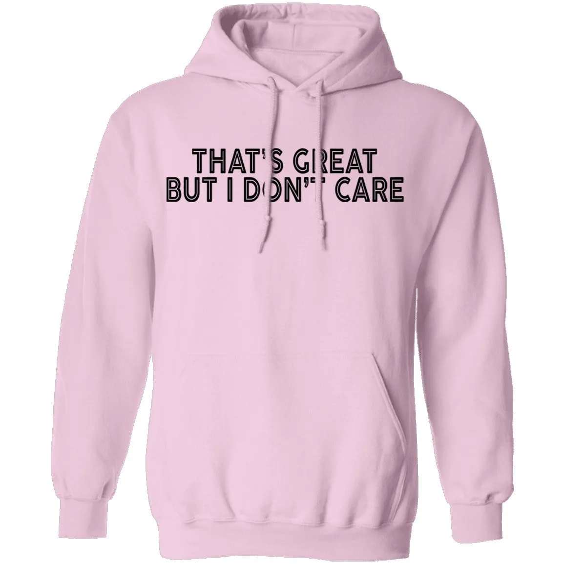 That's Great But I Don't Care T-Shirt