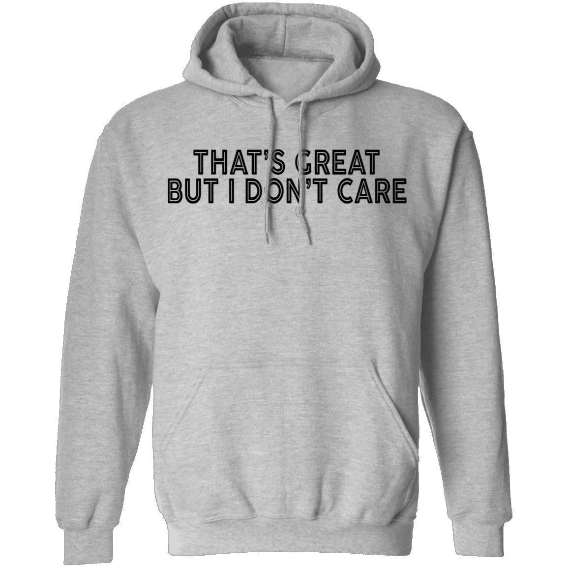 That's Great But I Don't Care T-Shirt