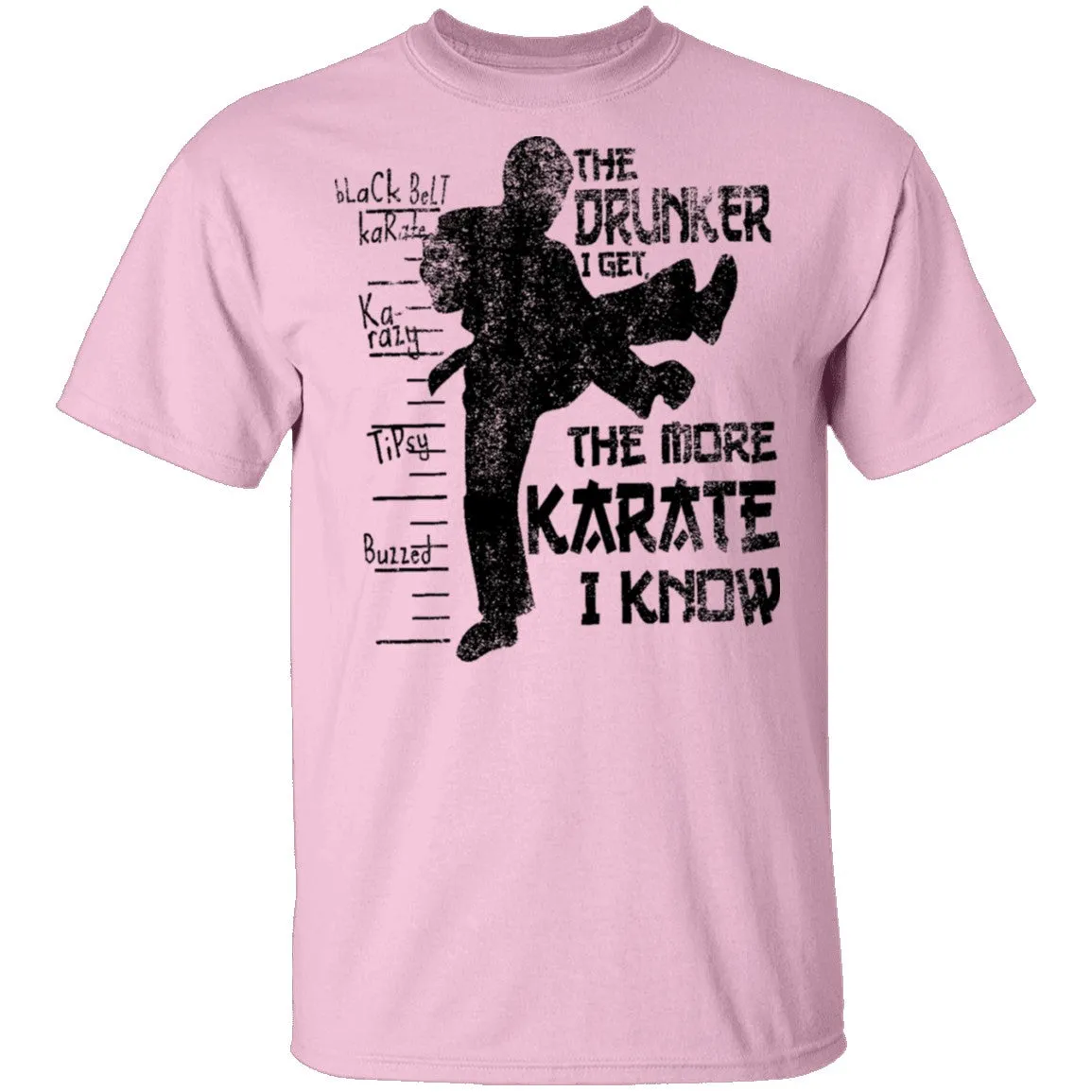 The Drunker I Get the more Karate I Know T-Shirt