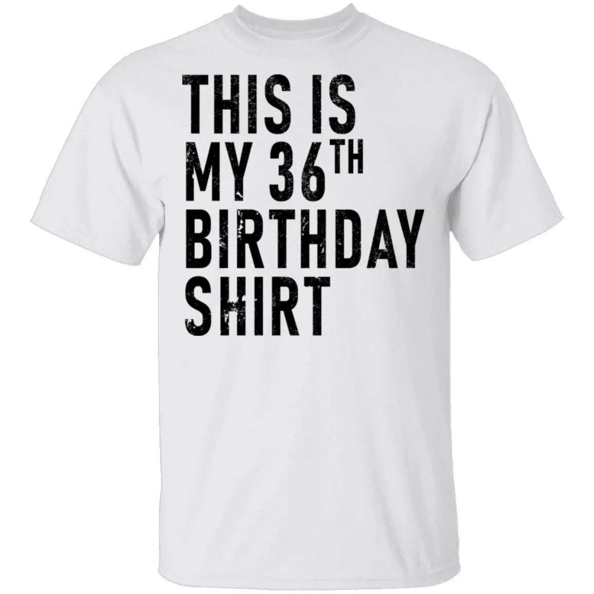 This Is My 36th Birthday Shirt T-Shirt