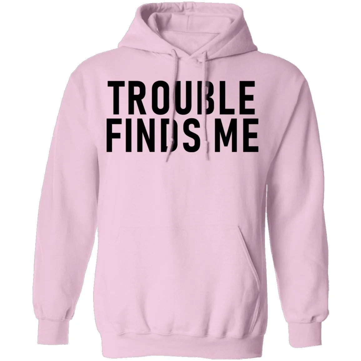 Troble Finds Me T-Shirt