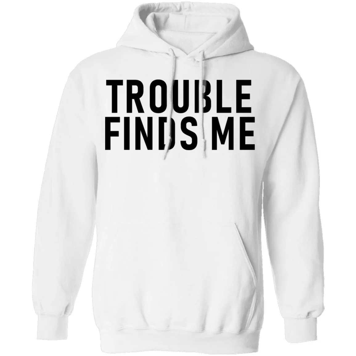 Troble Finds Me T-Shirt