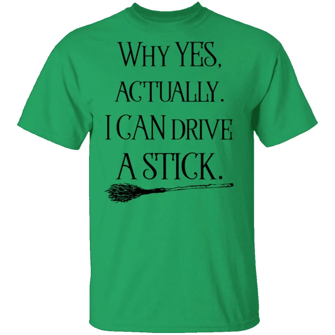 Why Yes Actually I Can Crive A Stick T-Shirt