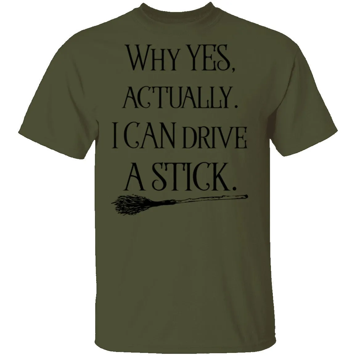 Why Yes Actually I Can Crive A Stick T-Shirt