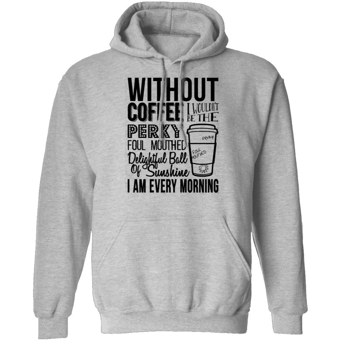 Without Coffee I Wouldn't Be T-Shirt