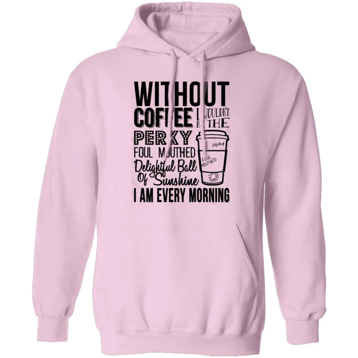 Without Coffee I Wouldn't Be T-Shirt