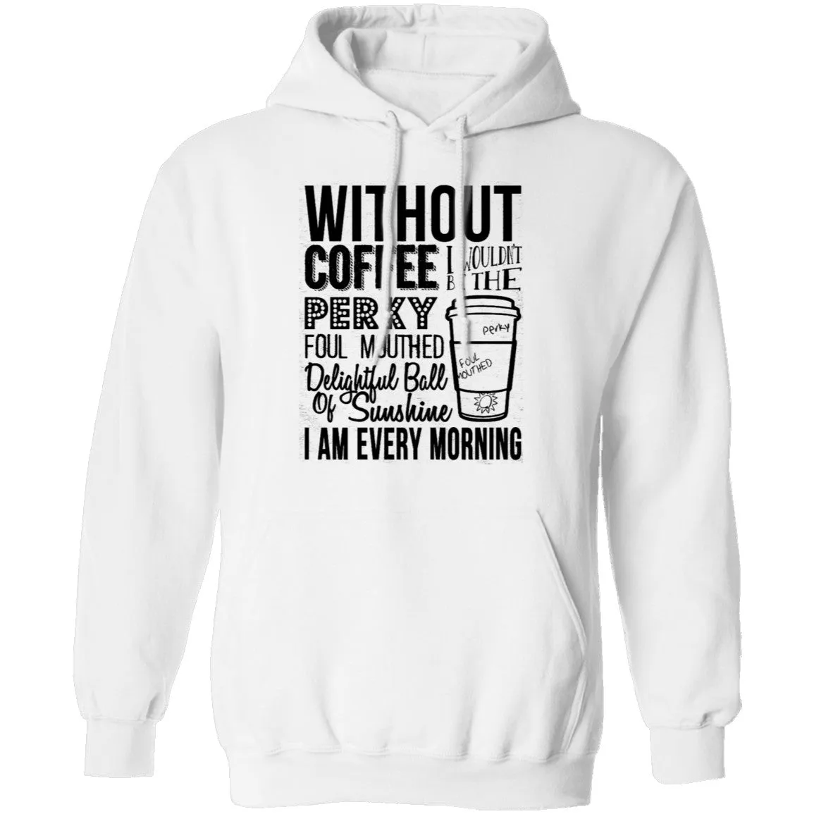 Without Coffee I Wouldn't Be T-Shirt
