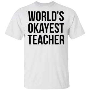 World's Okayest Teacher T-Shirt
