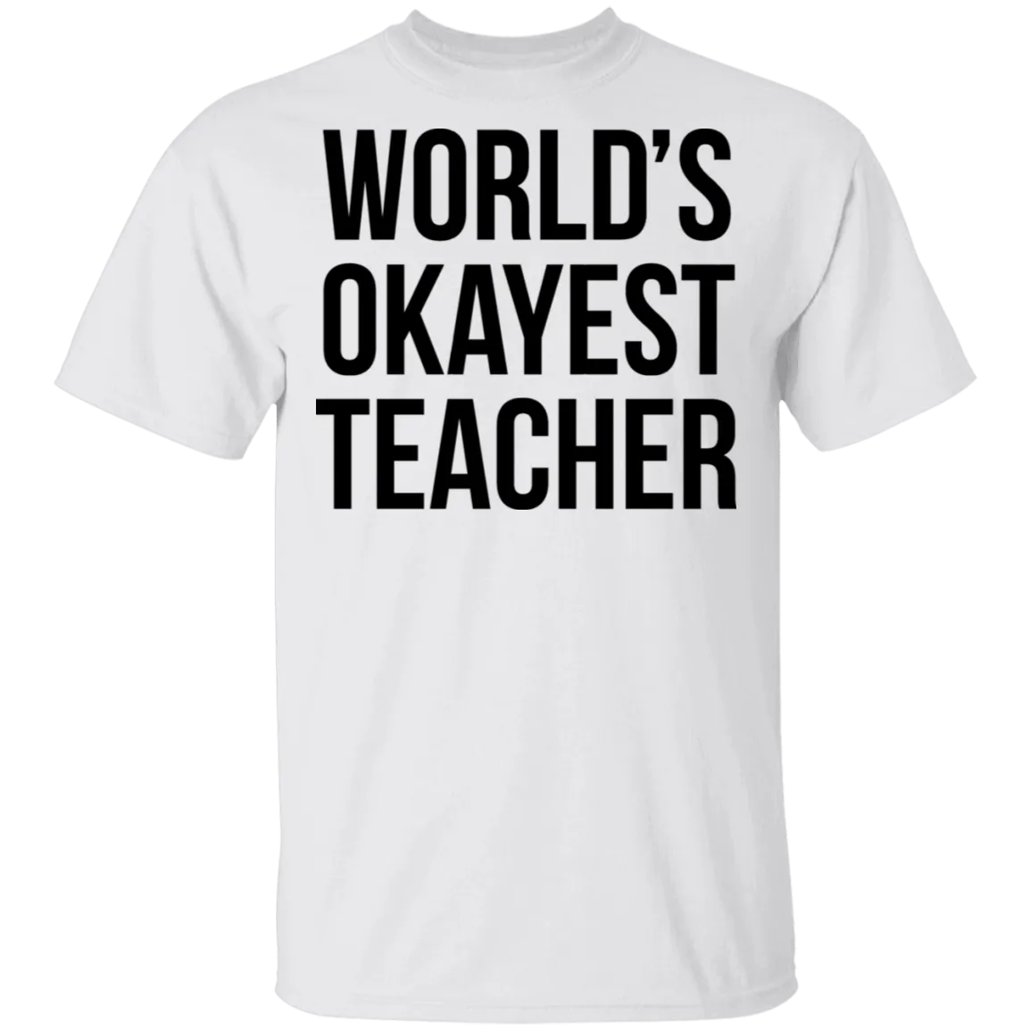 World's Okayest Teacher T-Shirt