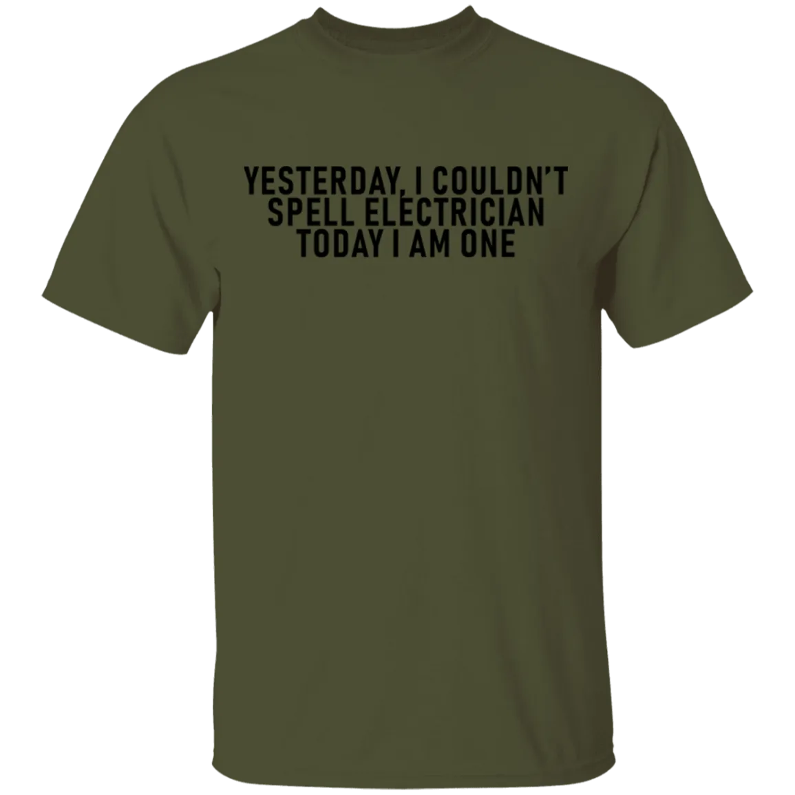Yesterday I Couldn't Spell Electrician Today I Am One T-Shirt